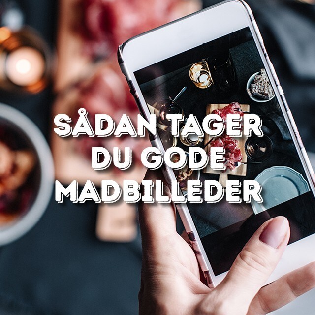 Sådan tager du gode madbilleder